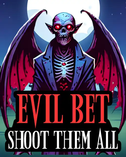 Evil Bet: Shoot Them All!